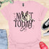 Not today - V4 - Bored Whimsical T-Shirt